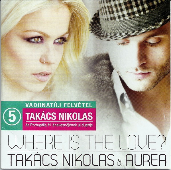 Takács Nikolas & Aurea - Where is the love (2011).jpg