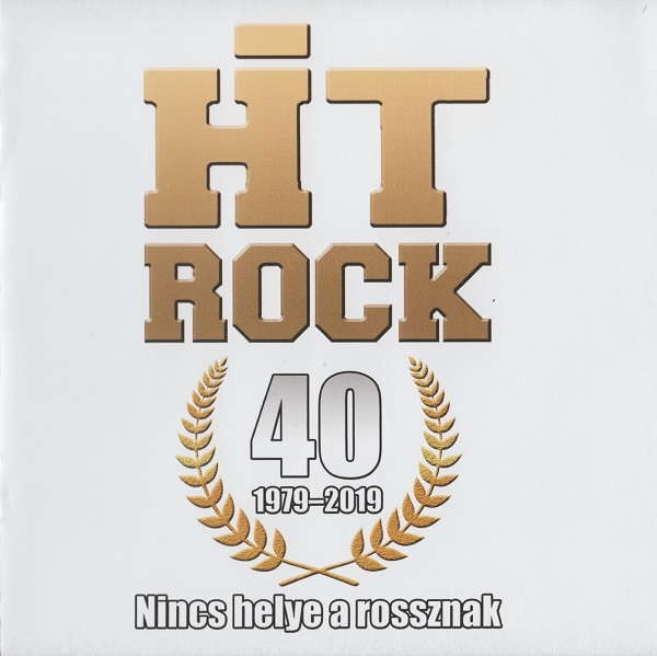 HitRock - 40 (Nincs helye a rossznak. Kislemezek, ritkaságok 1990-2019).jpg